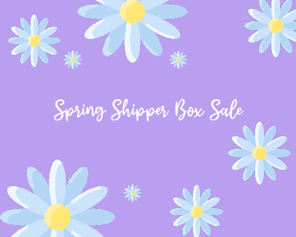 Spring Shipper Box Sale