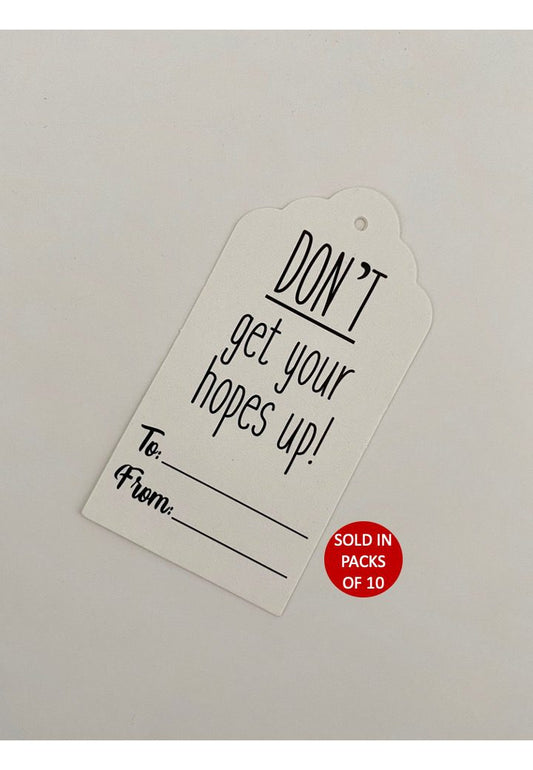 Don't Get Your Hopes Up Tag (White)